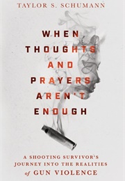 When Thoughts and Prayers Aren&#39;t Enough (Taylor Schumann)