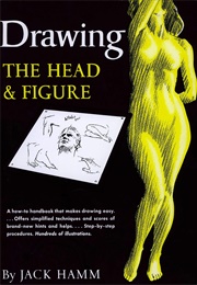 Drawing the Head and Figure (Jack Hamm)