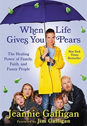 When Life Gives You Pears (Jeannie Gaffigan)