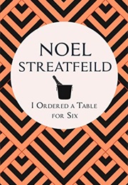 I Ordered a Table for Six (Noel Streatfeild)