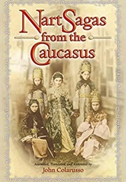 Nart Sagas From the Caucasus (John Colarusso)