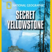 National Geographic: Secret Yellowstone