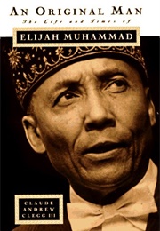 An Original Man: The Life and Times of Elijah Muhammad (Claude Andrew Clegg)