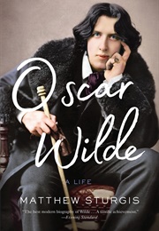 Oscar Wilde: A Life (Matthew Sturgis)