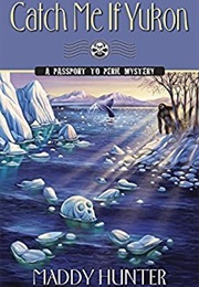 Catch Me If You Yukon (Maddy Hunter)
