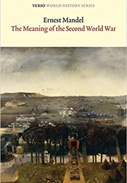 The Meaning of the Second World War (Ernest Mandel)