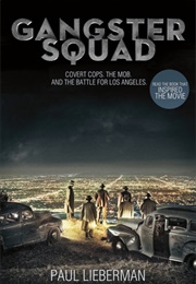 Gangster Squad: Covert Cops, the Mob, and the Battle for Los Angeles (Paul Lieberman)