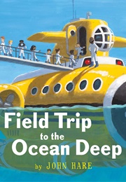 Field Trip to the Ocean Deep (John Hare)