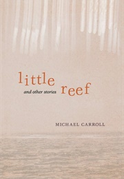 Little Reef and Other Stories (Michael Carroll)