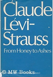 From Honey to Ashes (Claude Levi-Strauss)