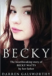 Becky: The Heartbreaking Story of Becky Watts (Darren Galsworthy)