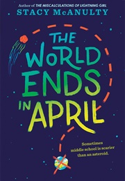 The World Ends in April (Stacy McAnulty)