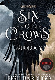 Six of Crows Duology (Leigh Bardugo)