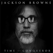 Jackson Browne - Time the Conqueror