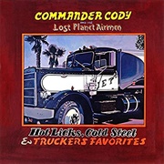 Commander Cody and His Lost Planet Airmen - Hot Licks, Cold Steel & Truckers Favorites