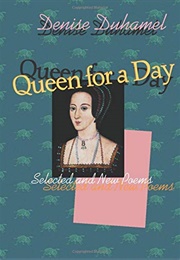 Queen for a Day: Selected and New Poems (Denise Duhamel)
