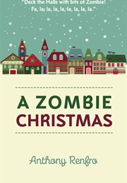 A Zombie Christmas (Anthony Renfro)
