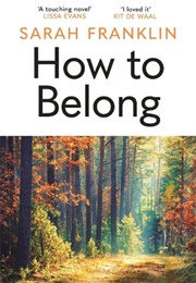 How to Belong (Sarah Franklin)