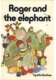 Roger and the Elephant (John Kershaw)
