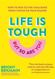 Life Is Tough (But So Are You) (Briony Benjamin)
