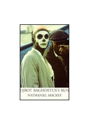 Djbot Baghostus's Run (Nathaniel MacKey)