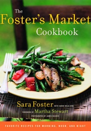 The Foster's Market Cookbook (Sara Foster)