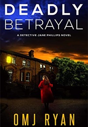 Deadly Betrayal (OMJ Ryan)