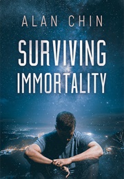 Surviving Immortality (Alan Chin)