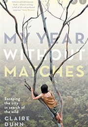 My Year Without Matches (Claire Dunn)