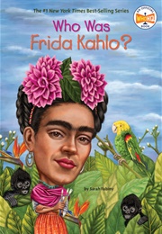 Who Was Frida Kahlo? (Sarah Fabiny)