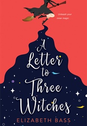 A Letter to Three Witches (Elizabeth Bass)