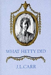 What Hetty Did: Life and Letters (J. L. Carr)