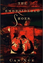 The Embroidered Shoes (Can Xue)