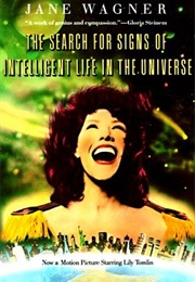 The Search for Signs of Intelligent Life in the Universe (Jane Wagner)