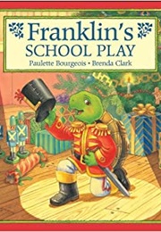 Franklin's School Play (Paulette Bourgeois)