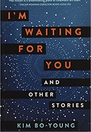 I''m Waiting for You and Other Stories (Kim Bo-Young)