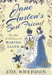 Jane Austen's Best Friend: The Life and Influence of Martha Lloyd (Zoe Wheddon)