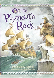 Off to Plymouth Rock! (Dandi Daley MacKall)