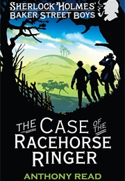 The Case of the Racehorse Ringer (Anthony Read)
