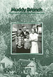 Muddy Branch: Memories of an Eastern Kentucky Coal Camp (Clyde Roy Pack)