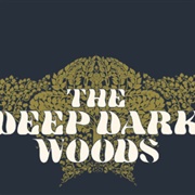 The Deep Dark Woods - The Place I Left Behind