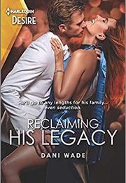 Reclaiming His Legacy (Dani Wade)