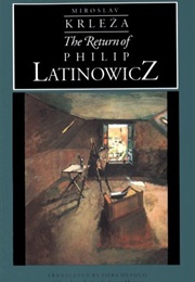 The Return of Philip Latinowicz (Miroslav Krleza - Croatia)