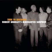 Robert Bradley's Black Water Surprise Time to Discover