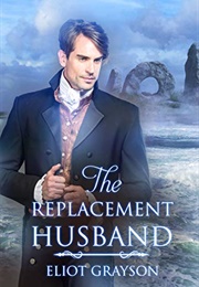 The Replacement Husband (Eliot Grayson)