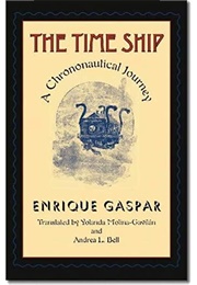The Anacronopete, Or, the Time Ship: A Chrononautical Journey (Enrique Gaspar)