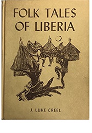 Folk Tales of Liberia (J. Luke Creel)