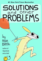 Solutions and Other Problems (Allie Brosh)