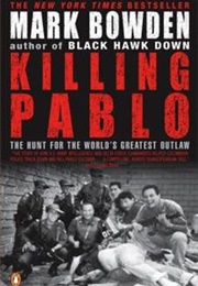 Killing Pablo: The Hunt for the World's Greatest Outlaw (Mark Bowden)