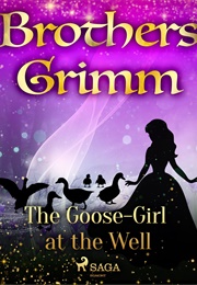 The Goose-Girl at the Well (The Brothers Grimm)